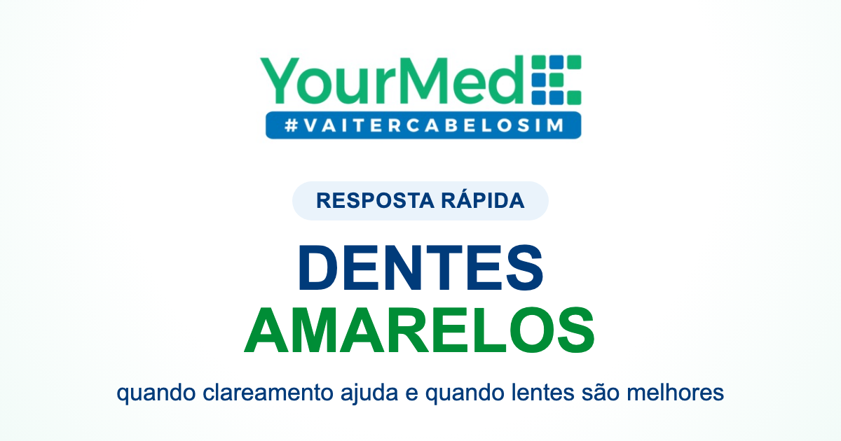 Dentes amarelos têm solução definitiva? | resposta rápida YourMed