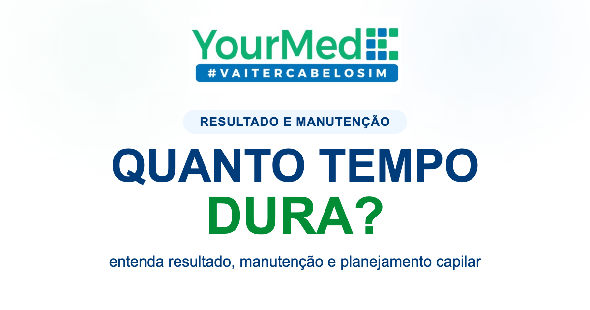 Imagem de destaque YourMed VaiTerCabeloSim sobre QUANTO TEMPO DURA?