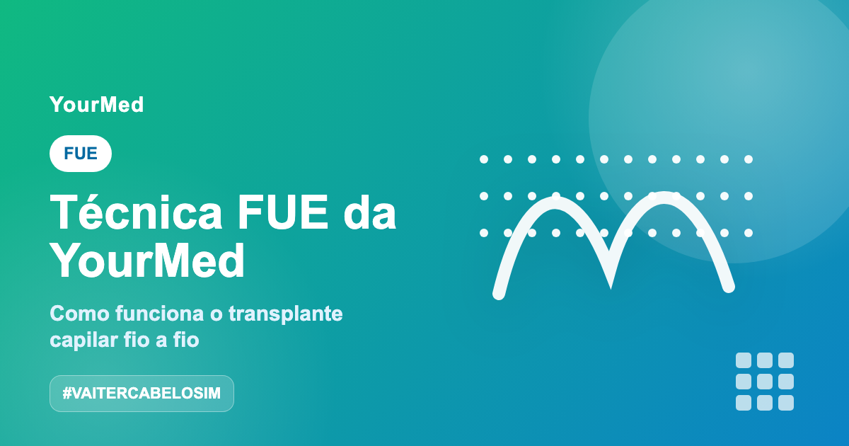 Imagem de destaque YourMed VaiTerCabeloSim sobre Técnica FUE da YourMed