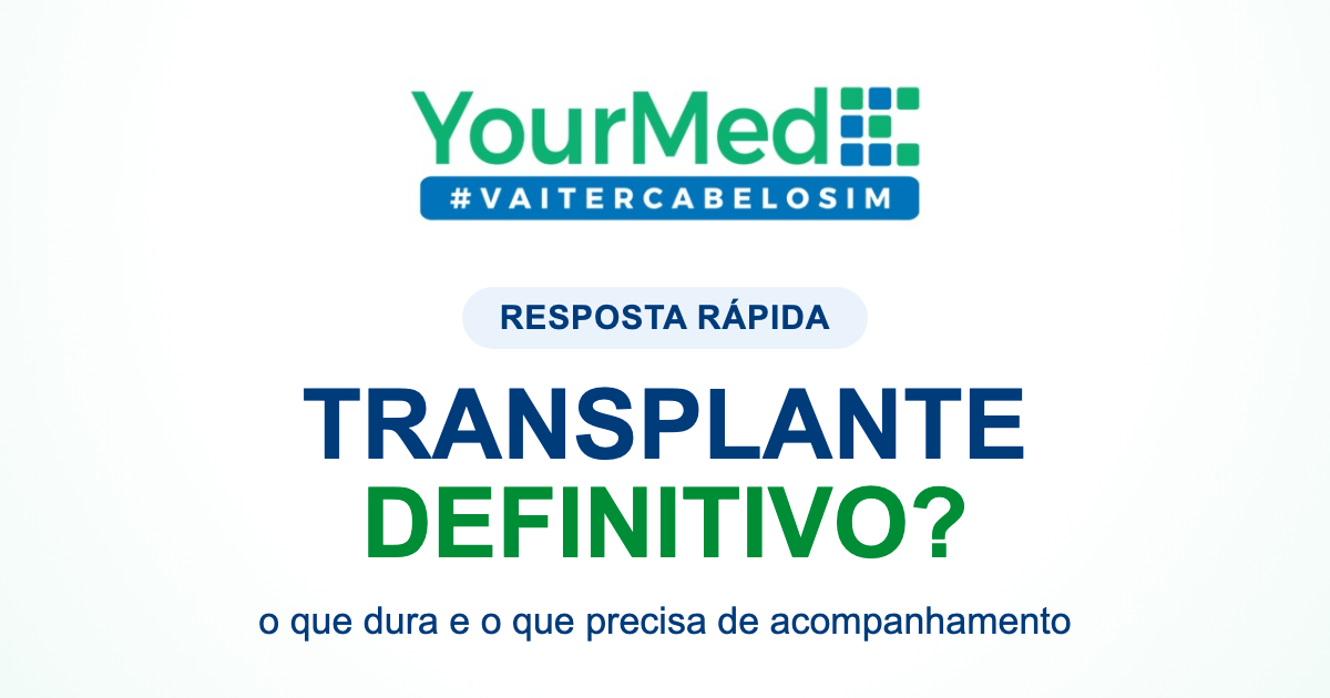 Transplante capilar é definitivo? | resposta rápida YourMed