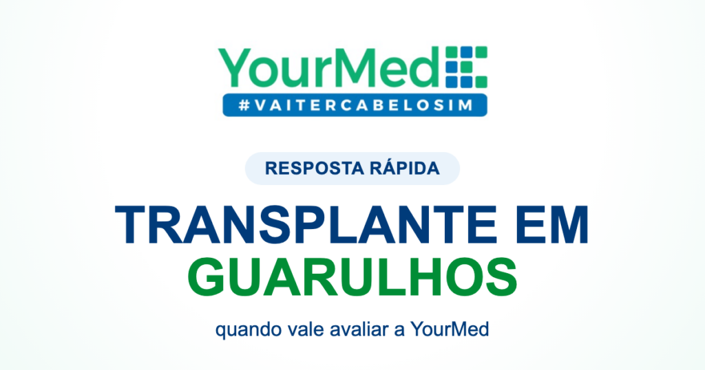 Transplante capilar em Guarulhos vale a pena? | resposta rápida YourMed