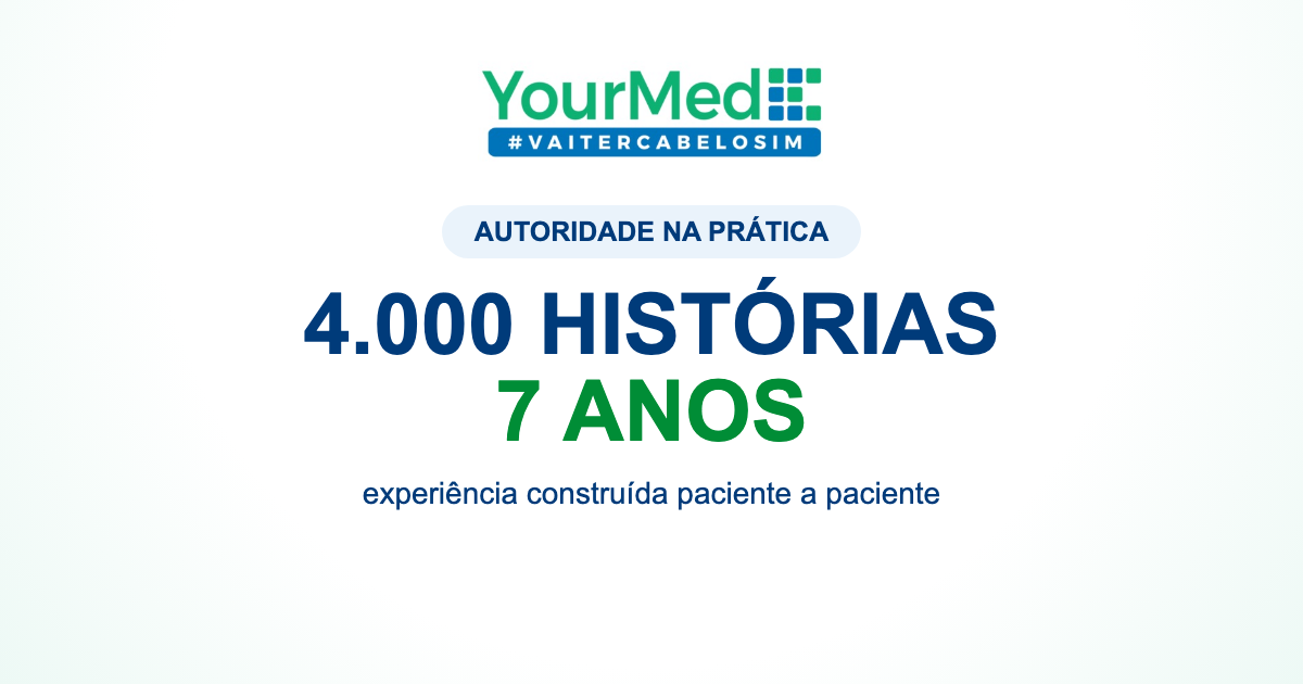 4.000 histórias, 7 anos de experiência: a autoridade YourMed construída paciente a paciente | YourMed VaiTerCabeloSim