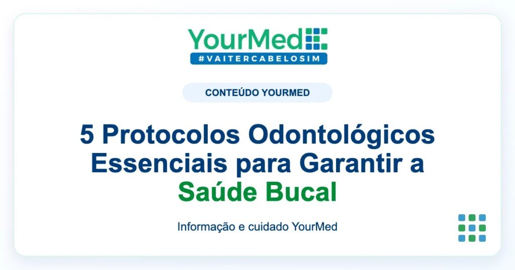 Imagem de destaque YourMed sobre 5 Protocolos Odontológicos Essenciais para Garantir a Saúde Bucal