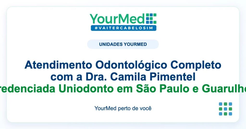 Imagem de destaque YourMed sobre Atendimento Odontológico Completo com a Dra. Camila Pimentel Credenciada Uniodonto em São Paulo e Guarulhos