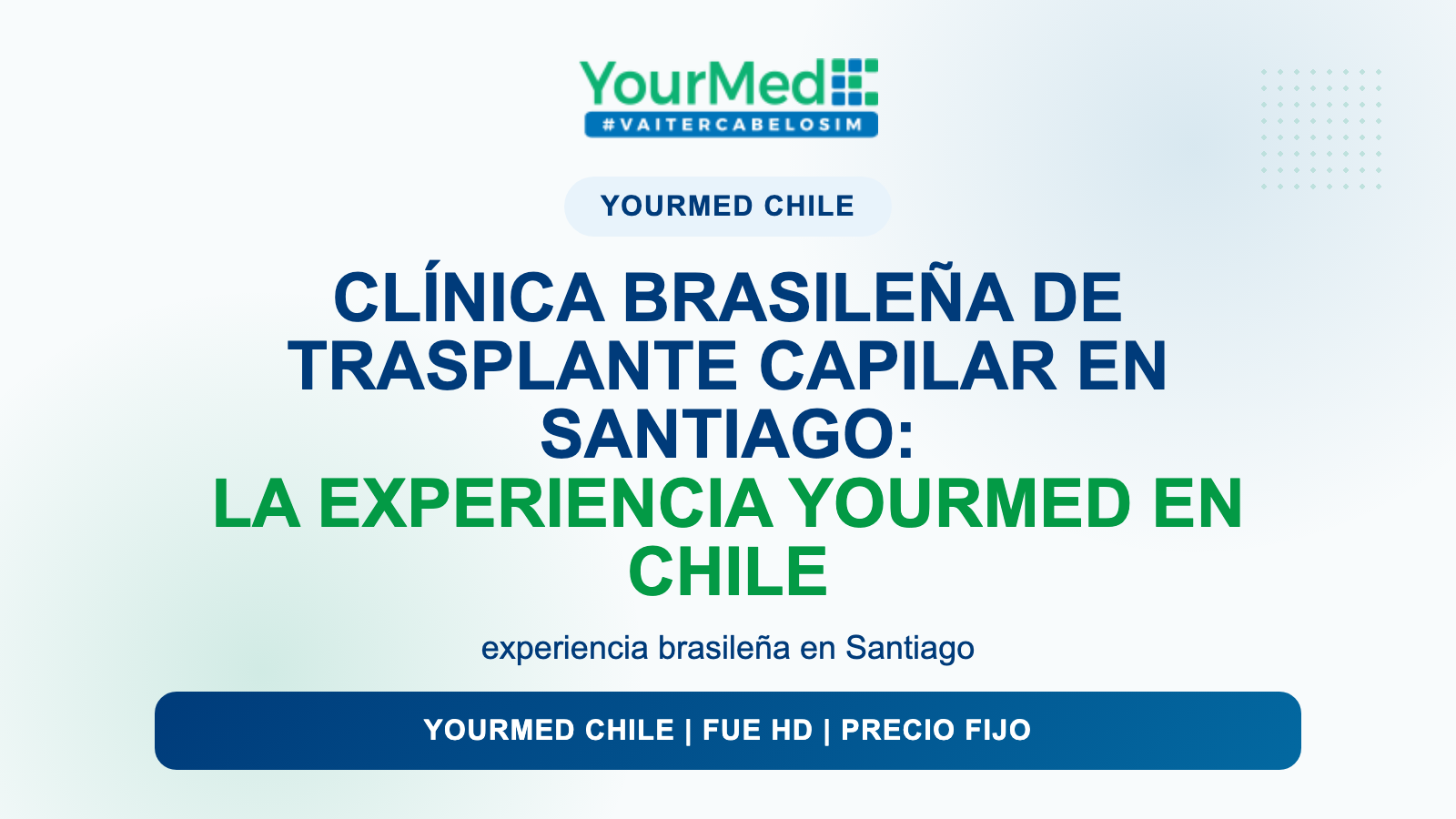 Clínica brasileña de trasplante capilar en Santiago: la experiencia YourMed en Chile | YourMed Chile FUE HD