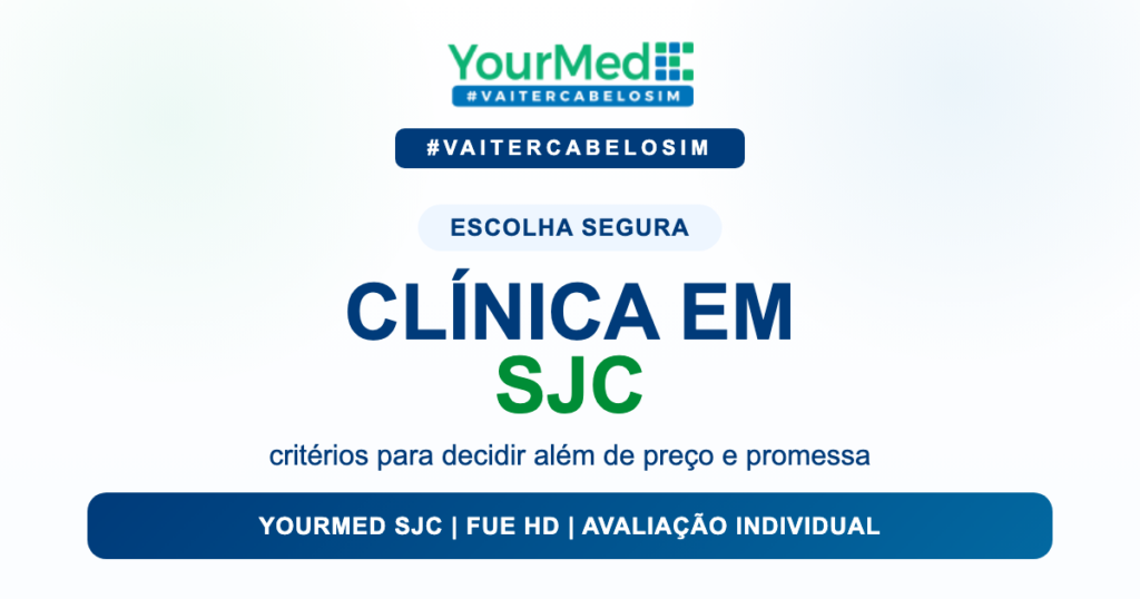 Clínica de transplante capilar em São José dos Campos: como escolher com segurança | YourMed São José dos Campos