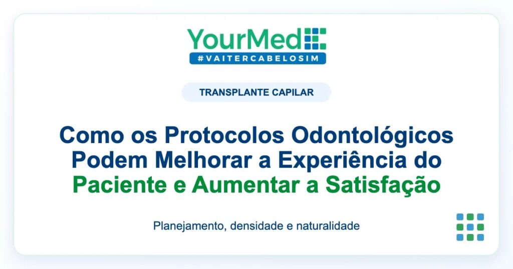 Imagem de destaque YourMed sobre Como os Protocolos Odontológicos Podem Melhorar a Experiência do Paciente e Aumentar a Satisfação