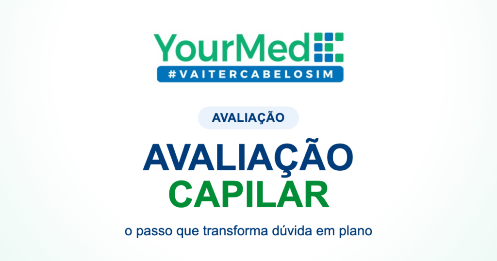 Consulta de avaliação capilar na YourMed: o que acontece antes da indicação? | YourMed VaiTerCabeloSim
