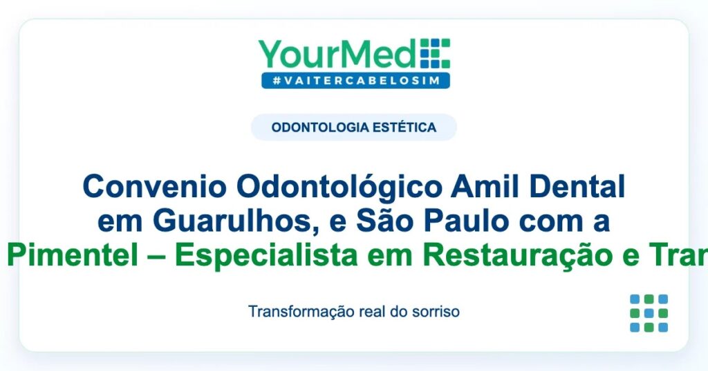 Imagem de destaque YourMed sobre Convenio Odontológico Amil Dental em Guarulhos, e São Paulo com a Professora Dra. Camila Pimentel – Especialista em Restauração e Transformação de Sorrisos