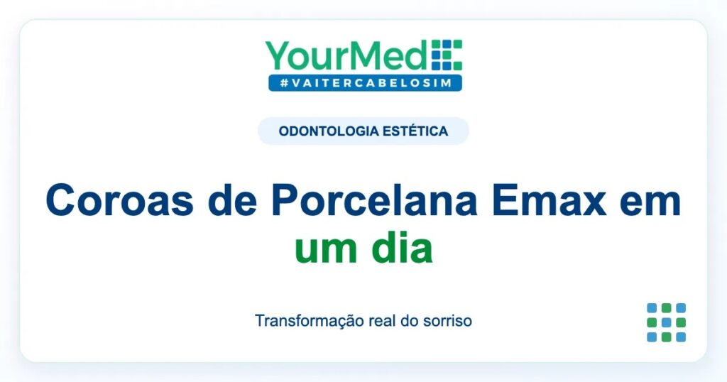 Imagem de destaque YourMed sobre Coroas de Porcelana Emax em um dia