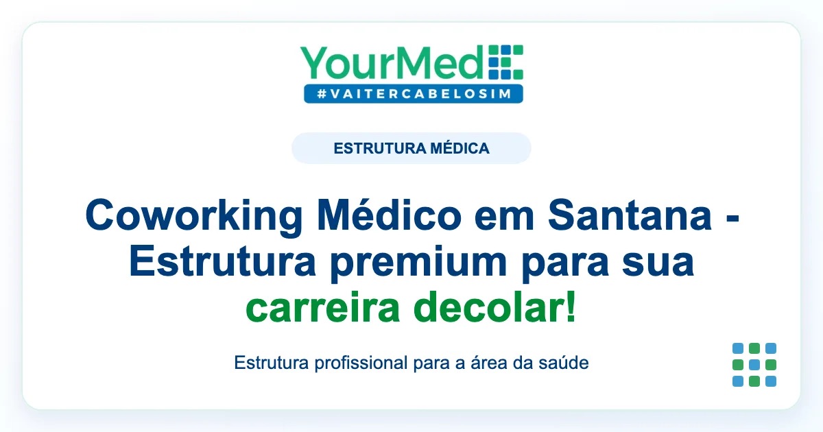 Imagem de destaque YourMed sobre Coworking Médico em Santana - Estrutura premium para sua carreira decolar!
