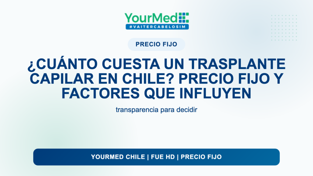 ¿Cuánto cuesta un trasplante capilar en Chile? Precio fijo y factores que influyen | YourMed Chile FUE HD
