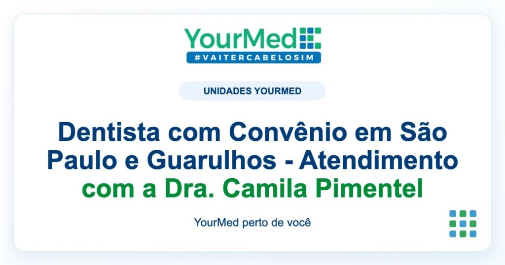 Imagem de destaque YourMed sobre Dentista com Convênio em São Paulo e Guarulhos - Atendimento com a Dra. Camila Pimentel