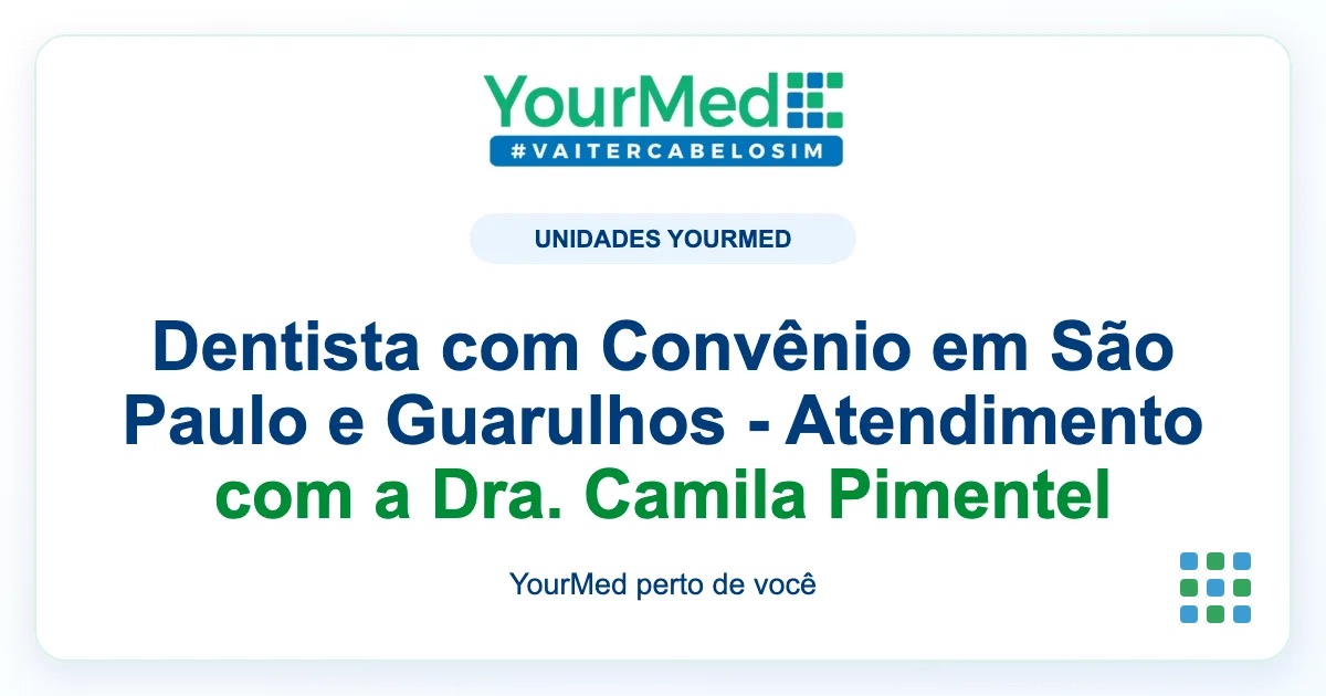 Imagem de destaque YourMed sobre Dentista com Convênio em São Paulo e Guarulhos - Atendimento com a Dra. Camila Pimentel