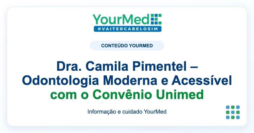 Imagem de destaque YourMed sobre Dra. Camila Pimentel – Odontologia Moderna e Acessível com o Convênio Unimed