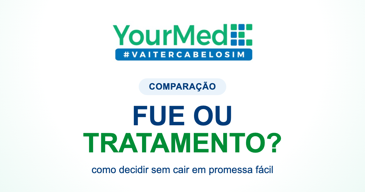 FUE ou tratamento clínico para calvície: quando cada caminho faz sentido? | YourMed VaiTerCabeloSim