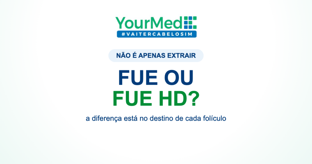 FUE ou FUE HD? O que muda quando cada folículo tem um propósito | YourMed VaiTerCabeloSim