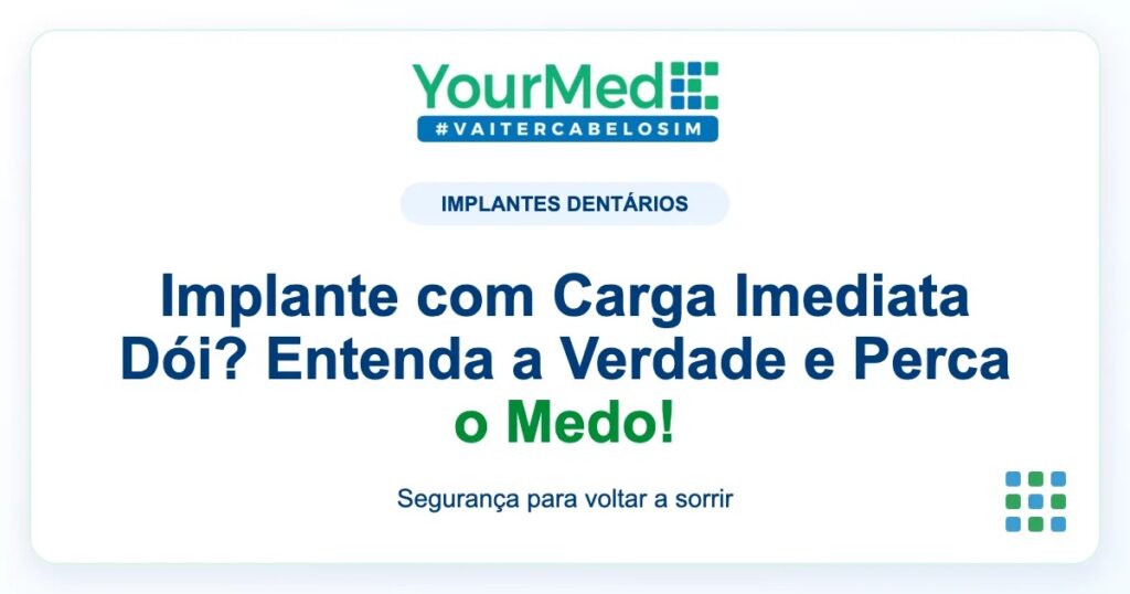 Imagem de destaque YourMed sobre Implante com Carga Imediata Dói? Entenda a Verdade e Perca o Medo!