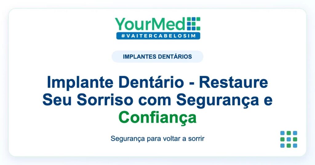 Imagem de destaque YourMed sobre Implante Dentário - Restaure Seu Sorriso com Segurança e Confiança