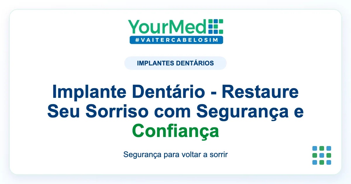 Imagem de destaque YourMed sobre Implante Dentário - Restaure Seu Sorriso com Segurança e Confiança