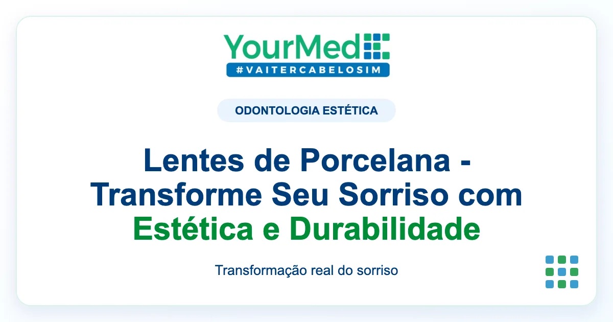 Imagem de destaque YourMed sobre Lentes de Porcelana - Transforme Seu Sorriso com Estética e Durabilidade