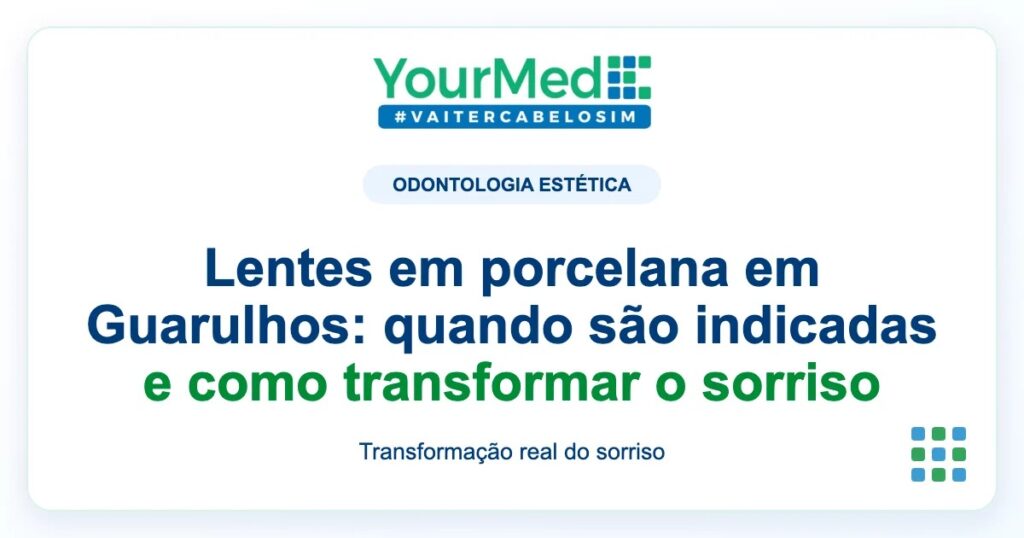 Imagem de destaque YourMed sobre Lentes em porcelana em Guarulhos: quando são indicadas e como transformar o sorriso
