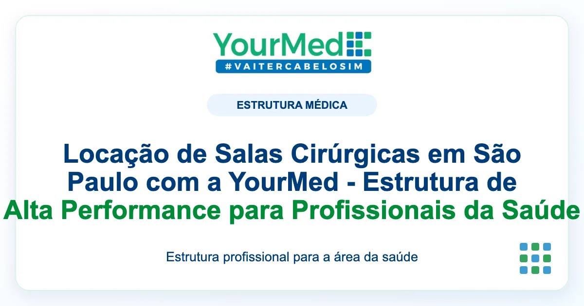 Imagem de destaque YourMed sobre Locação de Salas Cirúrgicas em São Paulo com a YourMed - Estrutura de Alta Performance para Profissionais da Saúde