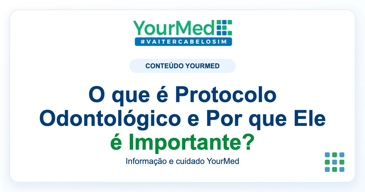 Imagem de destaque YourMed sobre O que é Protocolo Odontológico e Por que Ele é Importante?