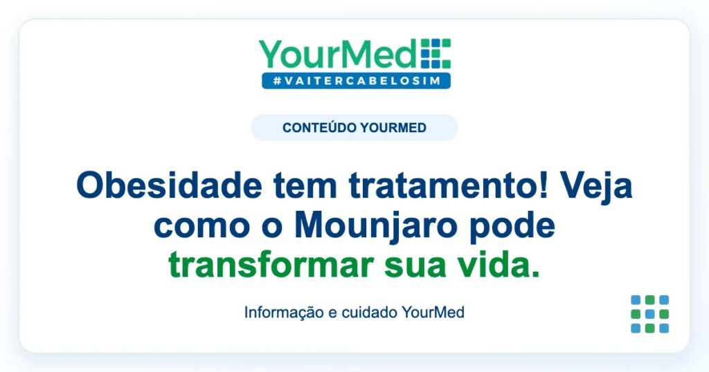 Imagem de destaque YourMed sobre Obesidade tem tratamento! Veja como o Mounjaro pode transformar sua vida.