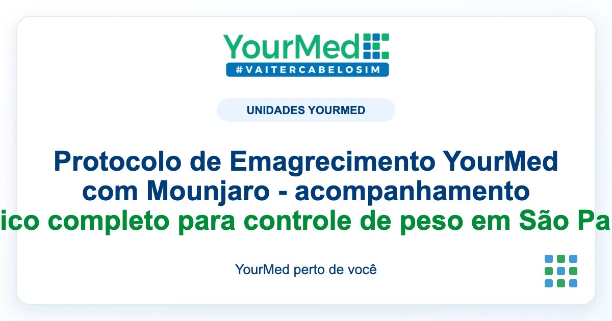 Imagem de destaque YourMed sobre Protocolo de Emagrecimento YourMed com Mounjaro - acompanhamento clínico completo para controle de peso em São Paulo.