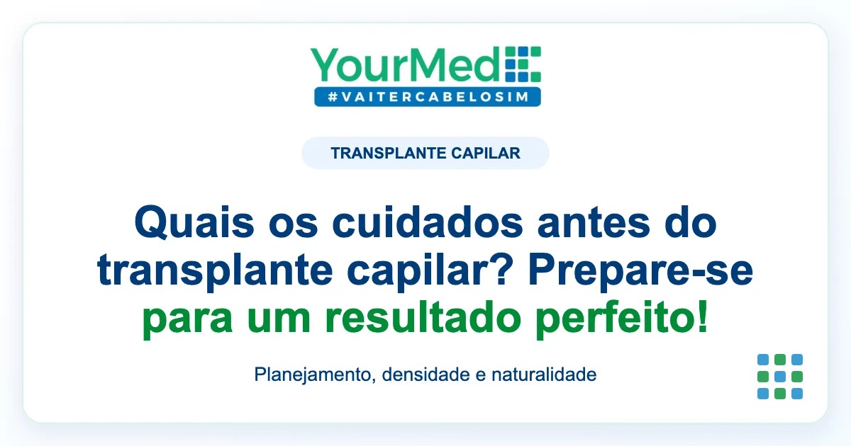 Imagem de destaque YourMed sobre Quais os cuidados antes do transplante capilar? Prepare-se para um resultado perfeito!