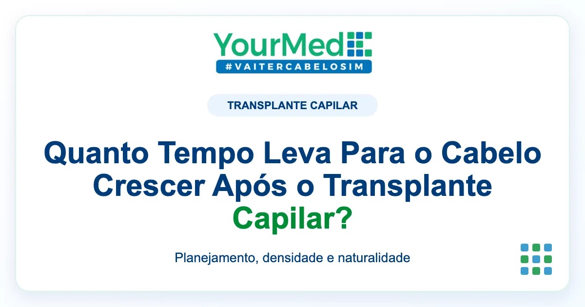 Imagem de destaque YourMed sobre Quanto Tempo Leva Para o Cabelo Crescer Após o Transplante Capilar?