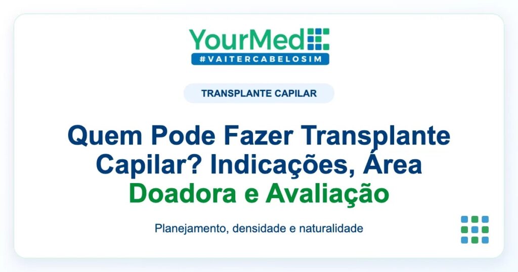 Imagem de destaque YourMed sobre Quem Pode Fazer Transplante Capilar? Indicações, Área Doadora e Avaliação