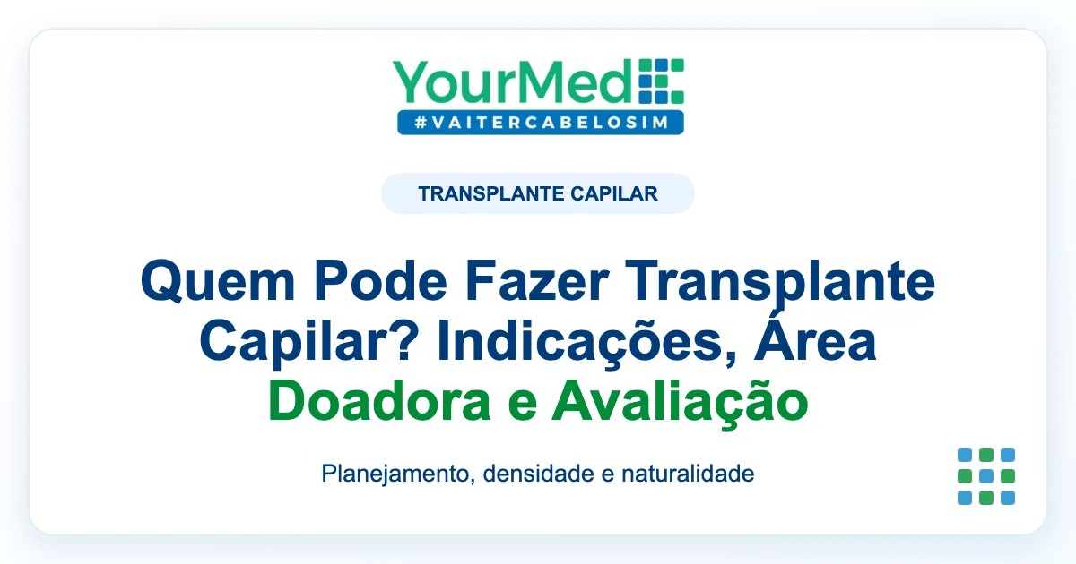 Imagem de destaque YourMed sobre Quem Pode Fazer Transplante Capilar? Indicações, Área Doadora e Avaliação