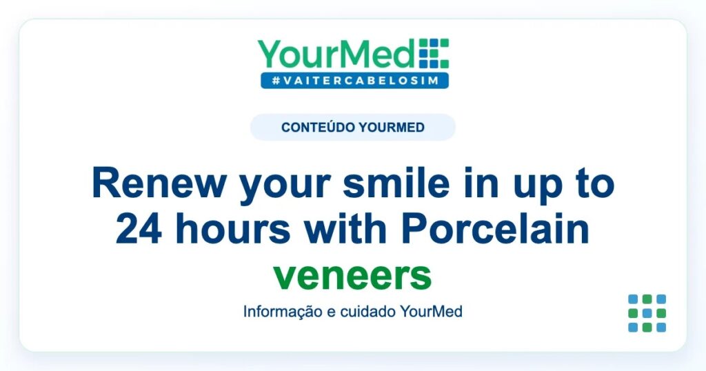 Imagem de destaque YourMed sobre Renew your smile in up to 24 hours with Porcelain veneers
