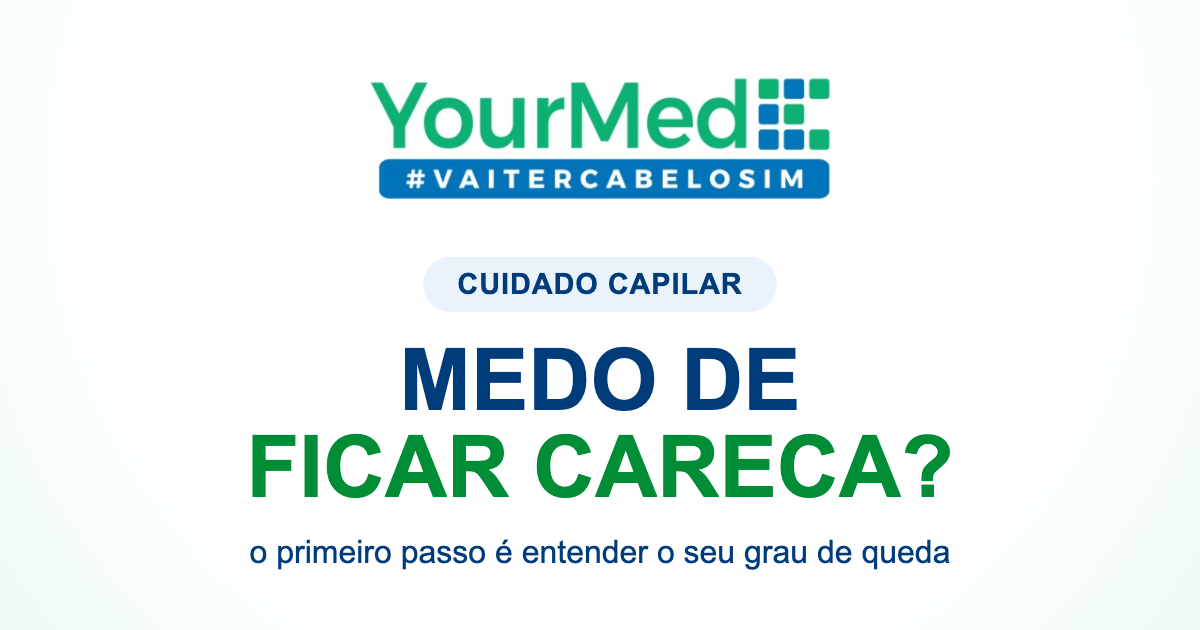 Tenho medo de ficar careca: o que fazer antes da calvície avançar? | YourMed VaiTerCabeloSim