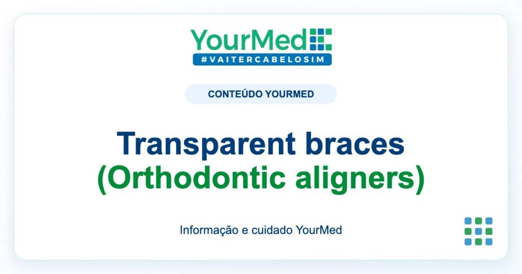 Imagem de destaque YourMed sobre Transparent braces (Orthodontic aligners)