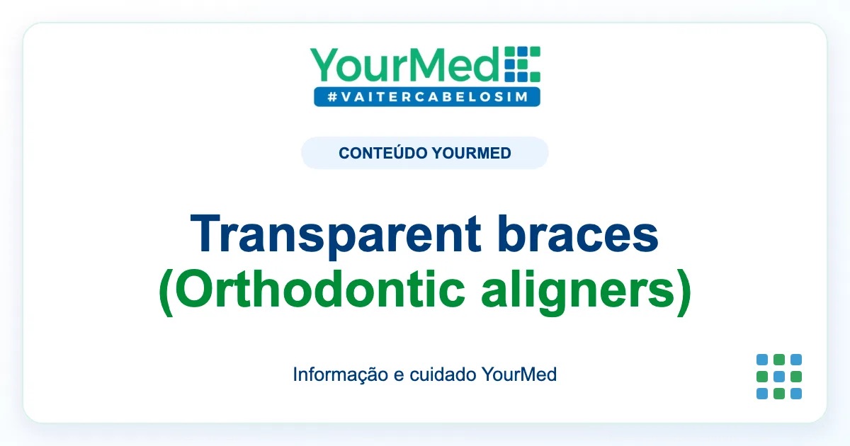 Imagem de destaque YourMed sobre Transparent braces (Orthodontic aligners)