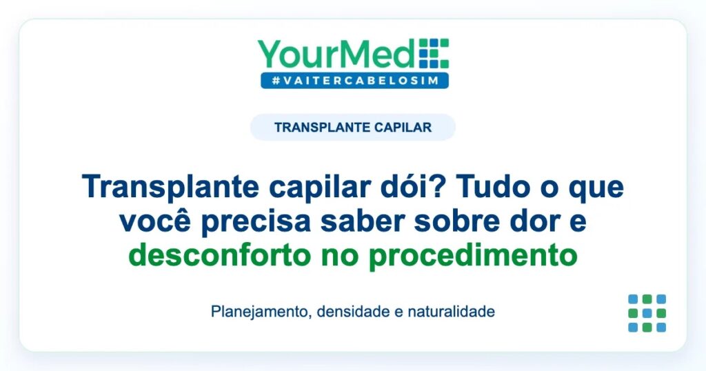 Imagem de destaque YourMed sobre Transplante capilar dói? Tudo o que você precisa saber sobre dor e desconforto no procedimento