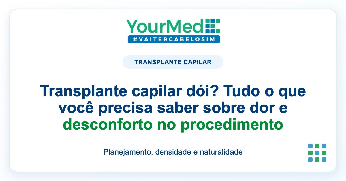 Imagem de destaque YourMed sobre Transplante capilar dói? Tudo o que você precisa saber sobre dor e desconforto no procedimento