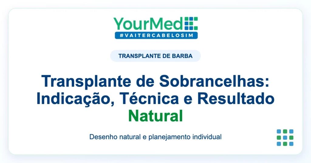 Imagem de destaque YourMed sobre Transplante de Sobrancelhas: Indicação, Técnica e Resultado Natural