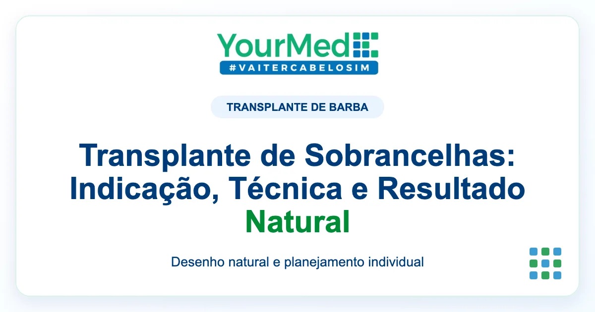 Imagem de destaque YourMed sobre Transplante de Sobrancelhas: Indicação, Técnica e Resultado Natural