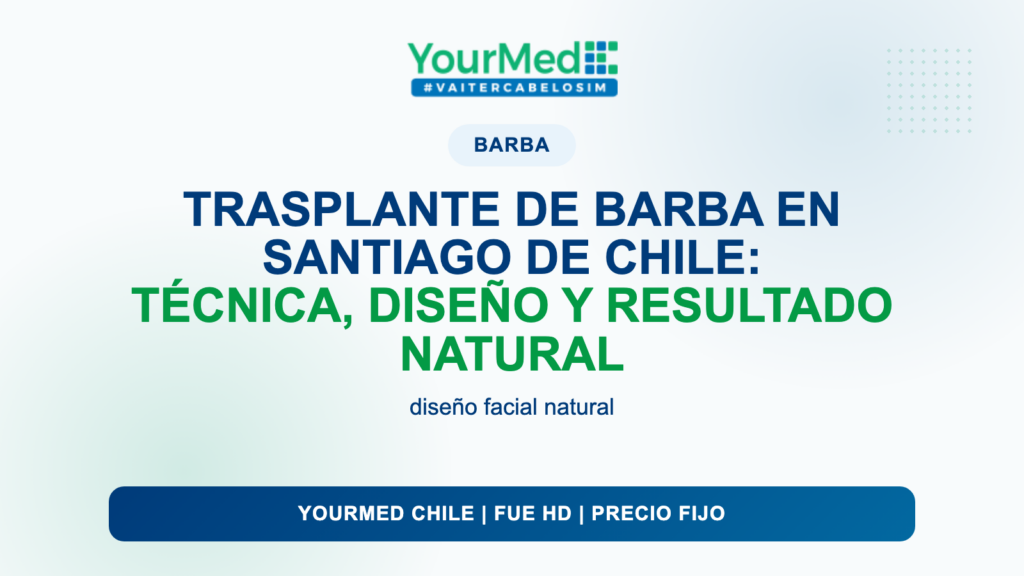 Trasplante de barba en Santiago de Chile: técnica, diseño y resultado natural | YourMed Chile FUE HD