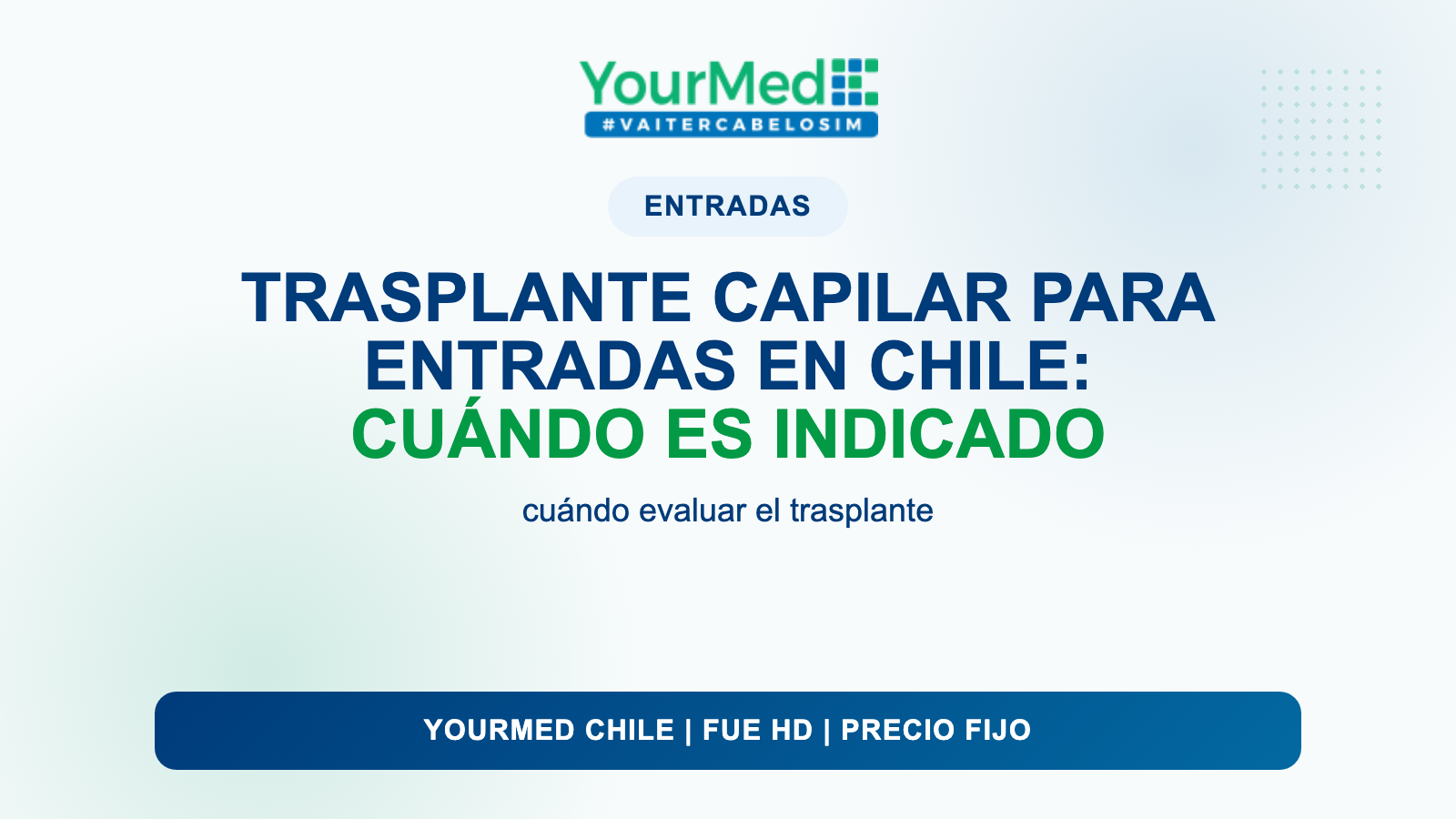Trasplante capilar para entradas en Chile: cuándo es indicado | YourMed Chile FUE HD