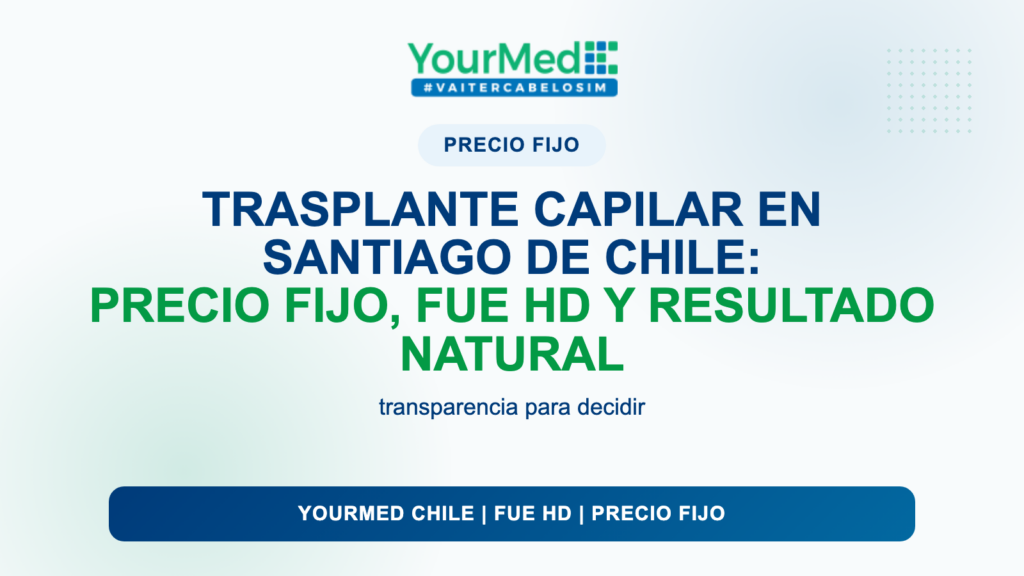 Trasplante capilar en Santiago de Chile: precio fijo, FUE HD y resultado natural | YourMed Chile FUE HD