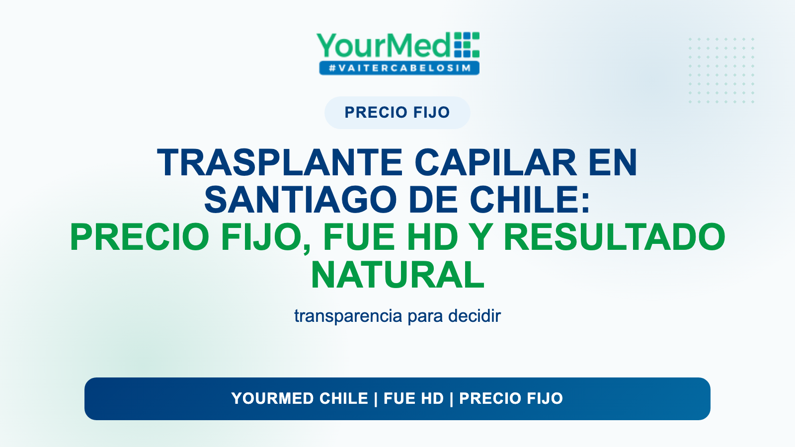 Trasplante capilar en Santiago de Chile: precio fijo, FUE HD y resultado natural | YourMed Chile FUE HD