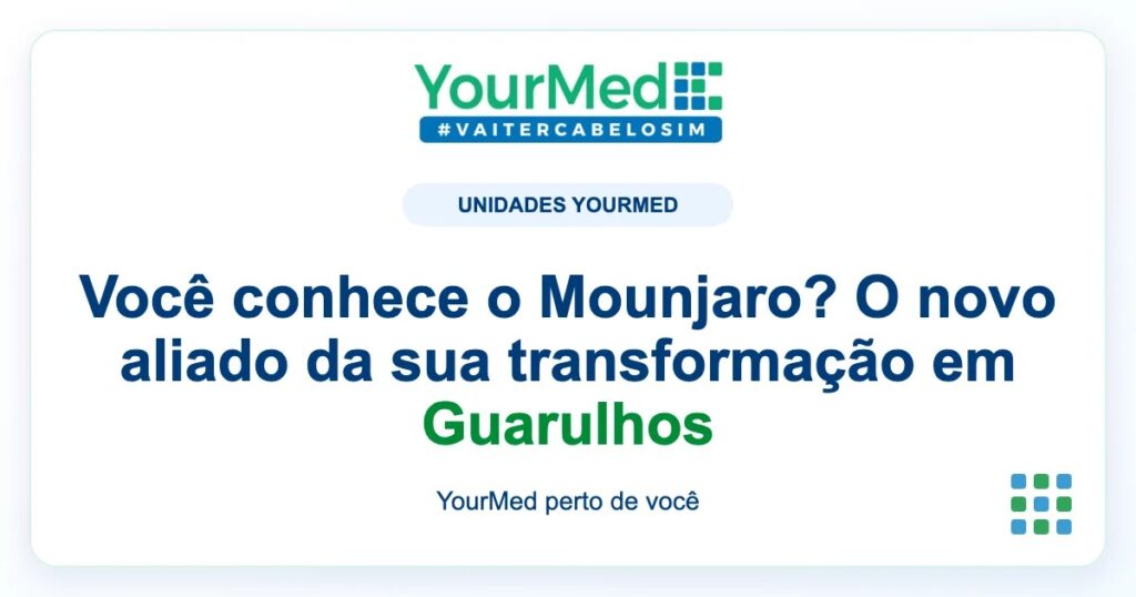 Imagem de destaque YourMed sobre Você conhece o Mounjaro? O novo aliado da sua transformação em Guarulhos