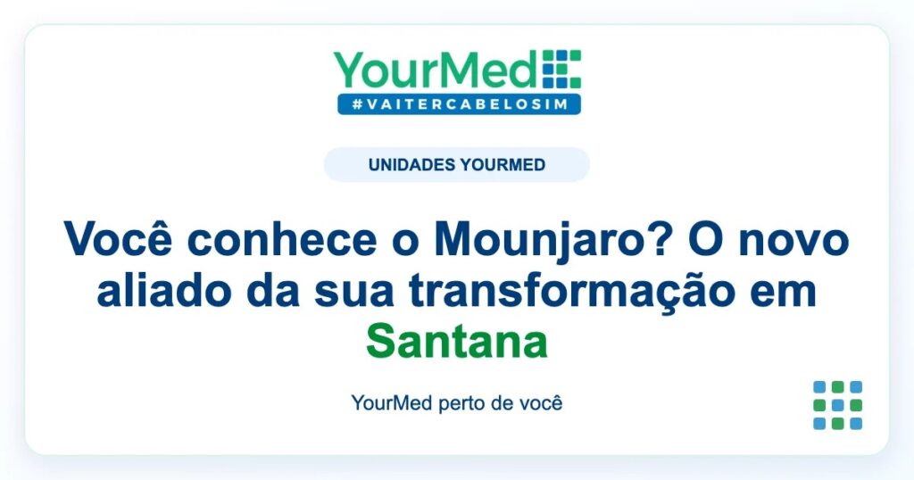 Imagem de destaque YourMed sobre Você conhece o Mounjaro? O novo aliado da sua transformação em Santana