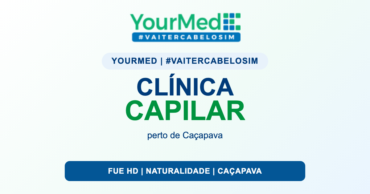 Clínica de transplante capilar perto de Caçapava: o que avaliar antes de decidir na YourMed